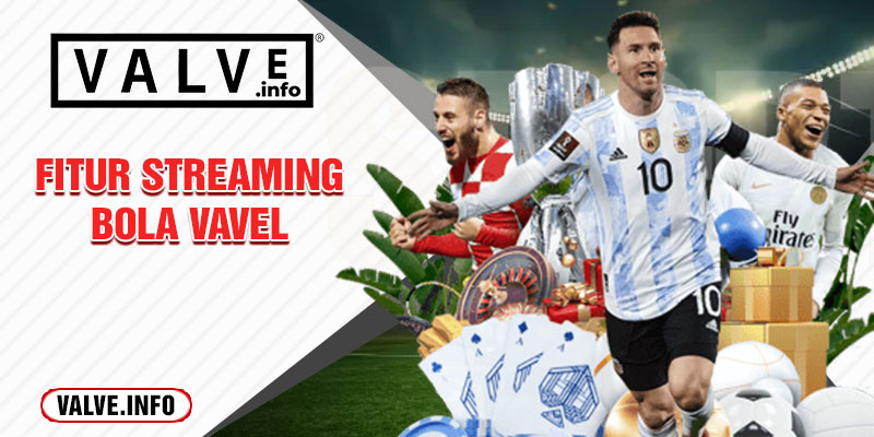 fitur streaming bola vavel