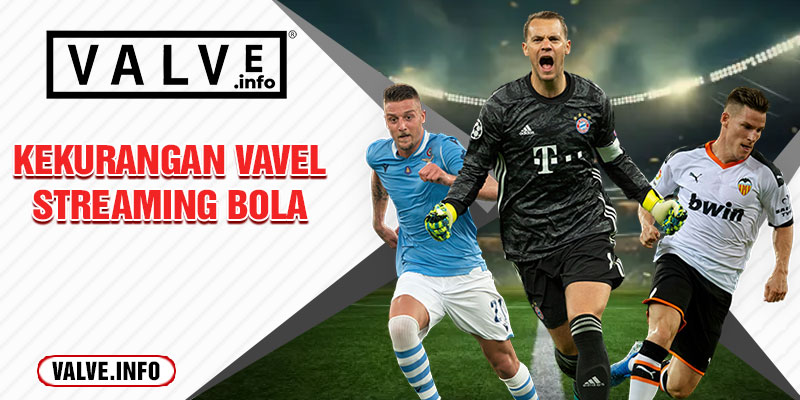 kekurangan vavel streaming bola